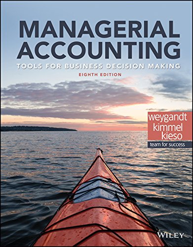 Managerial Accounting Tools for Business Decision Making 8th By Jerry J Weygandt