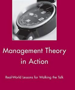 Management Theory in Action RealWorld Lessons for Walking the Talk 8211 1st