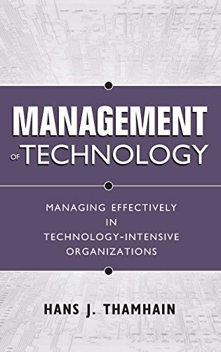 Management of Technology Managing Effectively in TechnologyIntensive Organizations 8211 2nd