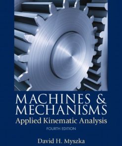 Machines Mechanisms Applied Kinematic Analysis 4th by David H Myszka