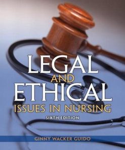 Legal and Ethical Issues in Nursing Legal Issues in Nursing 6th by Ginny Wacker Guido JD MSN RN
