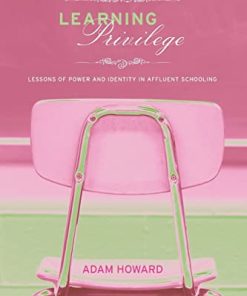 Learning Privilege Lessons of Power and Identity in Affluent Schooling 8211 1st