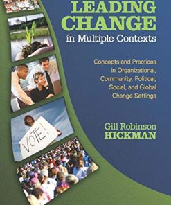 Leading Change in Multiple Contexts Concepts and Practices in Organizational Community Political Social and Global Change Settings 8211 1st