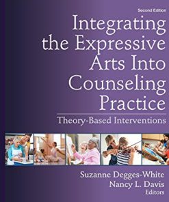 Integrating the Expressive Arts Into Counseling Practice Second TheoryBased Interventions 2nd