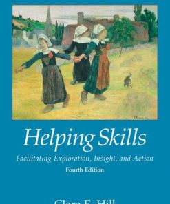 Helping Skills Facilitating Exploration Insight and Action 8211 4th