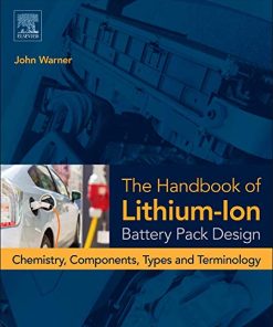 Handbook of lithiumion battery pack design chemistry components types and terminology 8211 1st