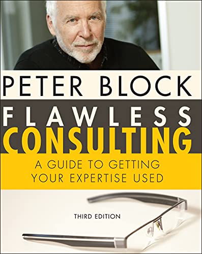 Flawless Consulting A Guide to Getting Your Expertise Used 3rd 8211 3rd