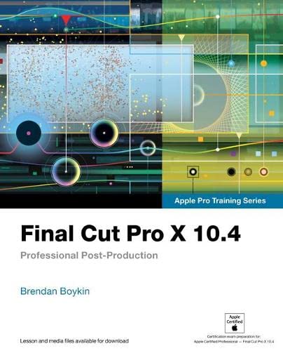 Final Cut Pro X 104 8211 Apple Pro Training Series Professional PostProduction 1st