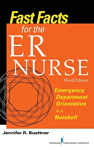 Fast Facts for the ER Nurse Emergency Department Orientation in a Nutshell 8211 3rd