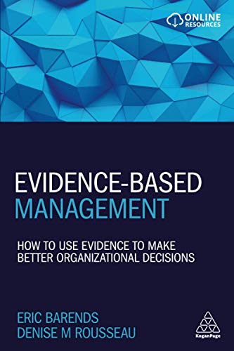 EvidenceBased Management How to Use Evidence to Make Better Organizational Decisions