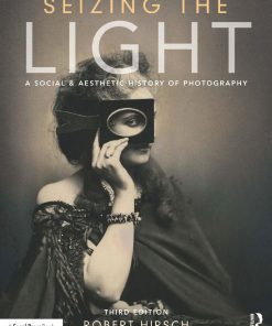 Seizing the Light A Social and Aesthetic History of Photography 3rd 3E