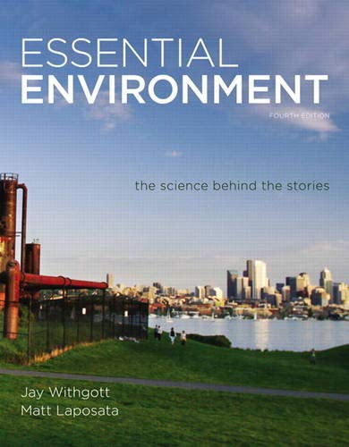 Essential Environment The Science behind the Stories 4th by Jay H Withgott