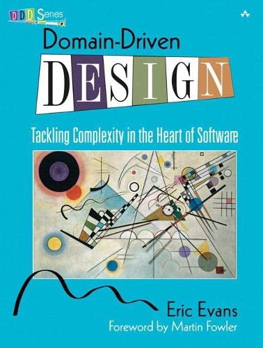 DomainDriven Design Tackling Complexity in the Heart of Software 8211 1st