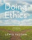 Doing Ethics Moral Reasoning Theory and Contemporary Issues Fifth by Lewis Vaughn