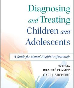 Diagnosing and Treating Children and Adolescents A Guide for Mental Health Professionals 8211 1st
