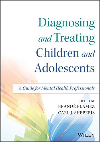 Diagnosing and Treating Children and Adolescents A Guide for Mental Health Professionals 8211 1st