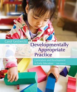 Developmentally Appropriate Practice Curriculum and Development in Early Education 5th by Carol Gestwicki