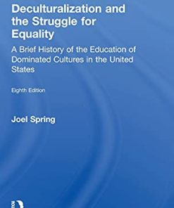 Deculturalization and the Struggle for Equality A Brief History of the Education of Dominated Cultures in the United States 8211 8th