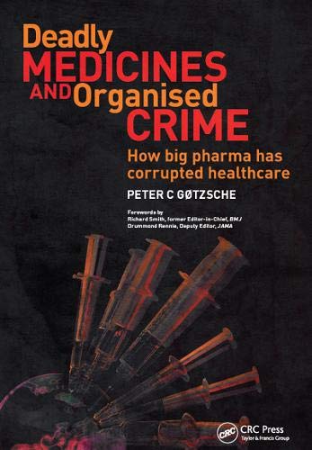 Deadly Medicines and Organised Crime How big pharma has corrupted healthcare 8211 1st