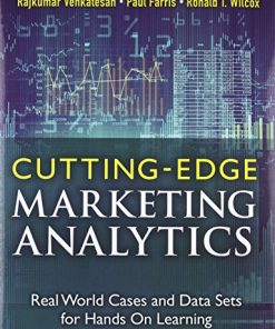 Cutting Edge Marketing Analytics Real World Cases and Data Sets for Hands On Learning 8211 1st