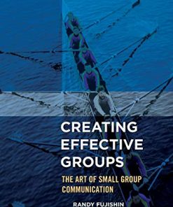 Creating Effective Groups The Art of Small Group Communication 8211 3rd