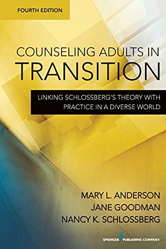 Counseling Adults in Transition Fourth Linking Schlossbergs Theory With Practice in a Diverse World