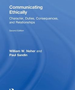 Communicating Ethically Character Duties Consequences and Relationships 8211 2nd
