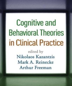Cognitive and Behavioral Theories in Clinical Practice 8211 1st