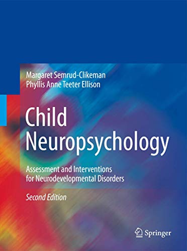Child Neuropsychology Assessment and Interventions for Neurodevelopmental Disorders 8211 2nd