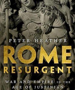 Rome Resurgent War And Empire In The Age Of Justinian