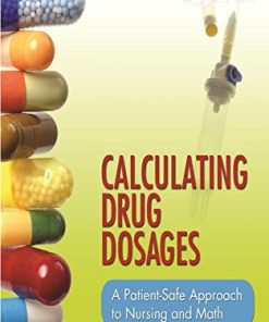 Calculating Drug Dosages A PatientSafe Approach to Nursing and Math 8211 1st