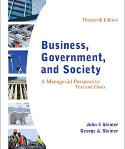 Business Government and Society A Managerial Perspective Text and Cases 8211 13th