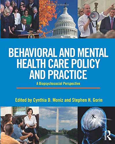 Behavioral and Mental Health Care Policy and Practice A Biopsychosocial Perspective 8211 1st