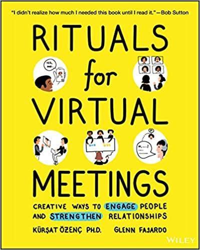Rituals For Virtual Meetings Creative Ways To Engage People And Strengthen Relationships