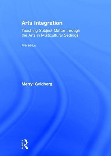 Arts Integration Teaching Subject Matter through the Arts in Multicultural Settings 5th