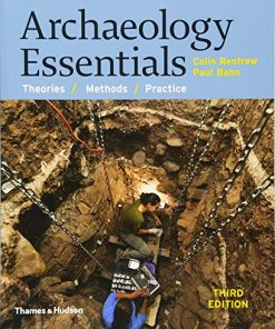 Archaeology Essentials Theories Methods and Practice 8211 3rd
