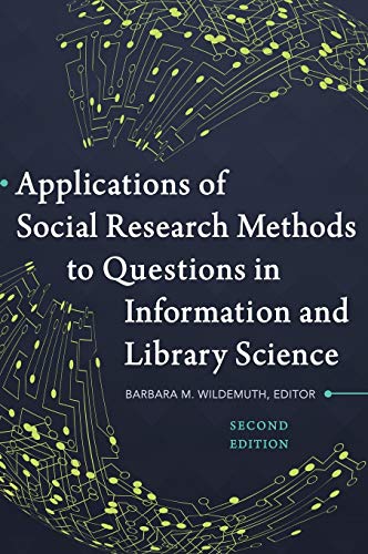 Applications of Social Research Methods to Questions in Information and Library Science 8211 2nd