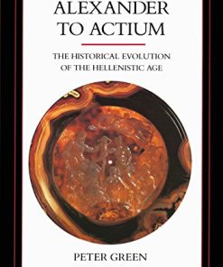 Alexander to Actium the historical evolution of the Hellenistic age 8211 1st