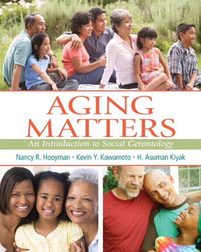 Aging Matters An Introduction to Social Gerontology 1st by Nancy Hooyman