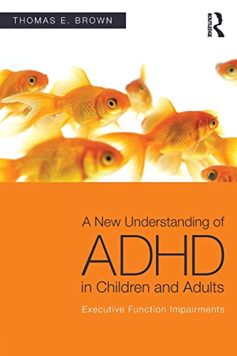 A New Understanding of ADHD in Children and Adults Executive Function Impairments
