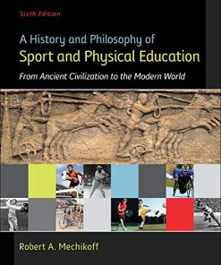A history and philosophy of sport and physical education from ancient civilizations to the modern world 8211 6th