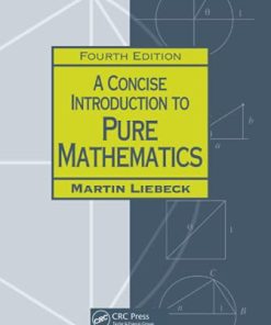 A Concise Introduction to Pure Mathematics Chapman HallCRC Mathematics Series 4th