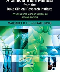 A Clinical Trials Manual From The Duke Clinical Research Institute Lessons from a Horse Named Jim Second 8211 2nd
