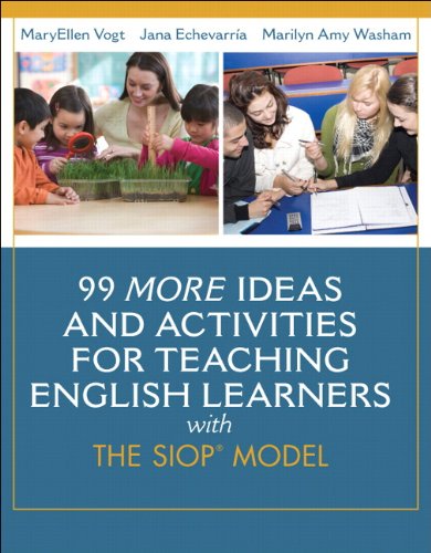 99 MORE Ideas and Activities for Teaching English Learners with the SIOP Model SIOP Series 1st