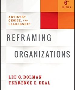 Reframing Organizations Artistry Choice Leadership 6th