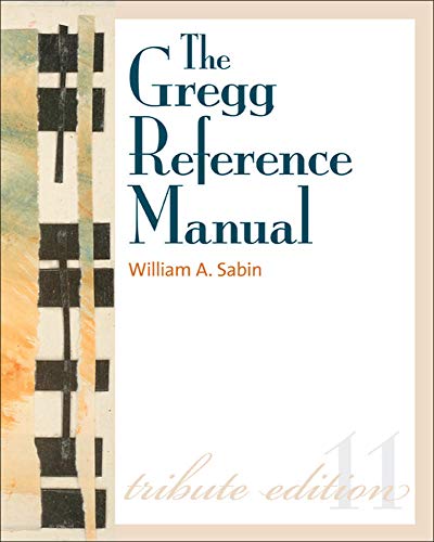 The Gregg Reference Manual A Manual of Style Grammar Usage and Formatting 11th