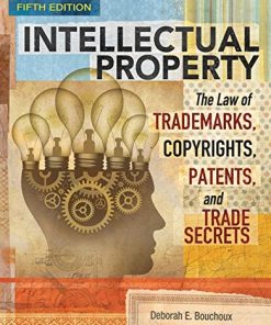 Intellectual Property The Law of Trademarks Copyrights Patents and Trade Secrets 5th