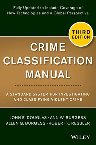 Crime Classification Manual A Standard System for Investigating and Classifying Violent Crime 3rd