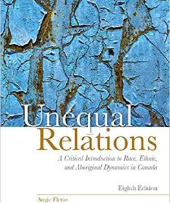Unequal Relations A Critical Introduction to Race Ethnic and Aboriginal Dynamics in Canada 8th