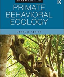 Primate Behavioral Ecology 5th by Karen B Strier